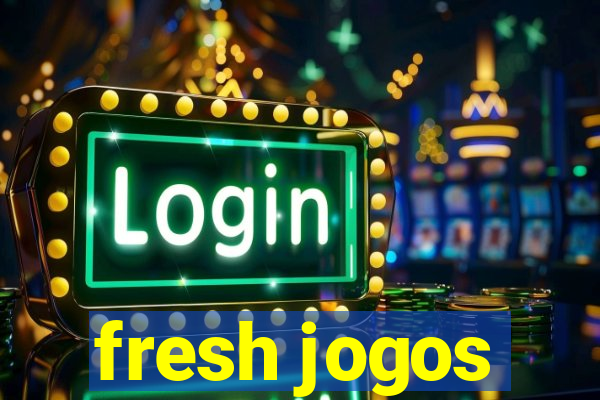 fresh jogos