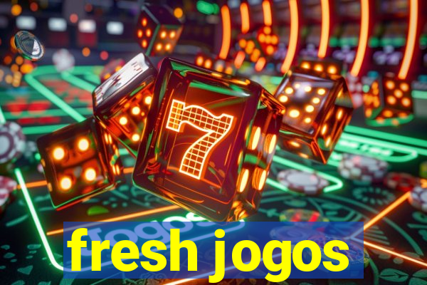 fresh jogos