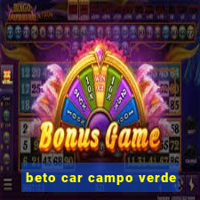 beto car campo verde