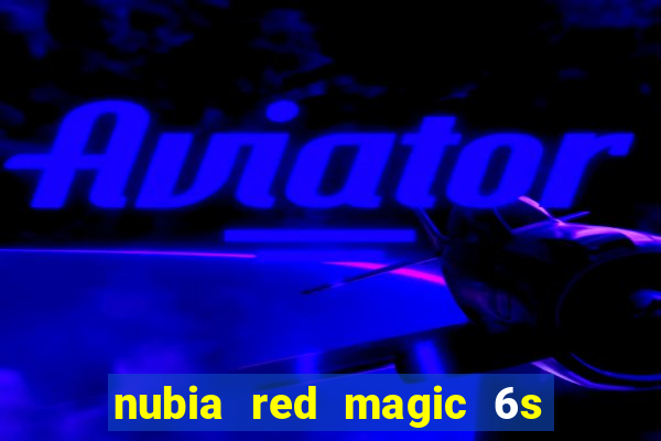 nubia red magic 6s pro antutu