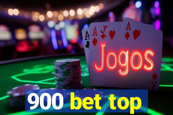 900 bet top