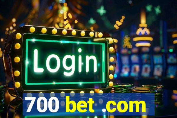 700 bet .com