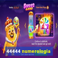 44444 numerologia