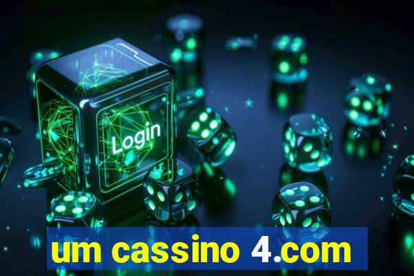 um cassino 4.com