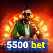 5500 bet