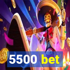 5500 bet