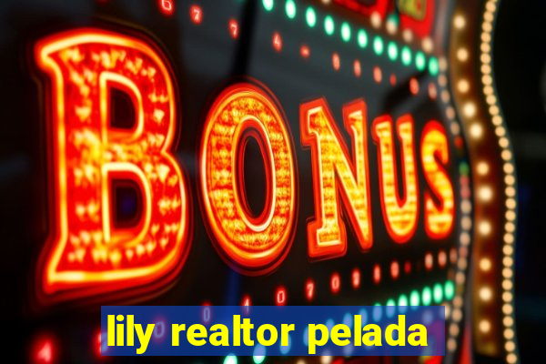 lily realtor pelada