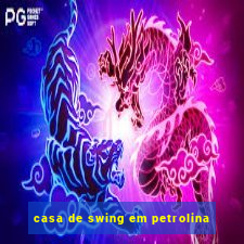 casa de swing em petrolina