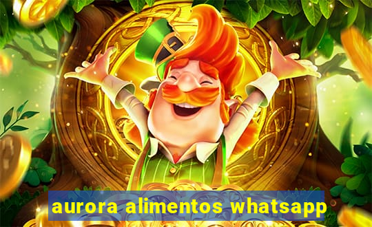 aurora alimentos whatsapp