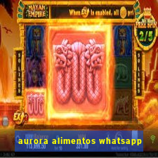 aurora alimentos whatsapp