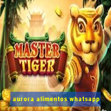 aurora alimentos whatsapp