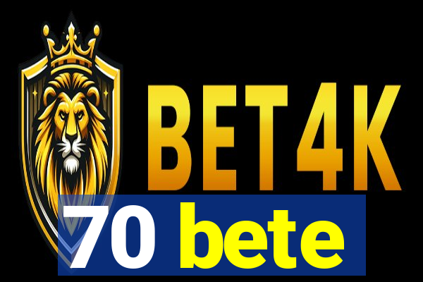 70 bete