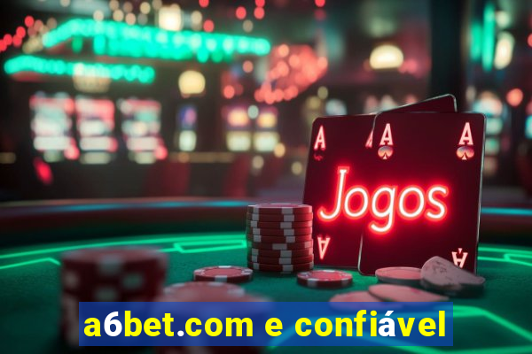 a6bet.com e confiável