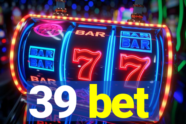 39 bet