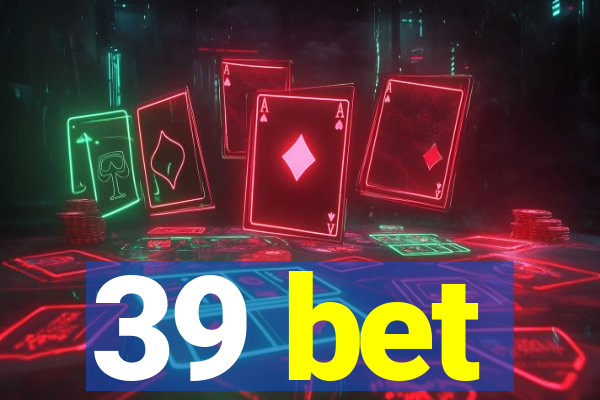 39 bet