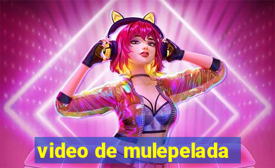 video de mulepelada