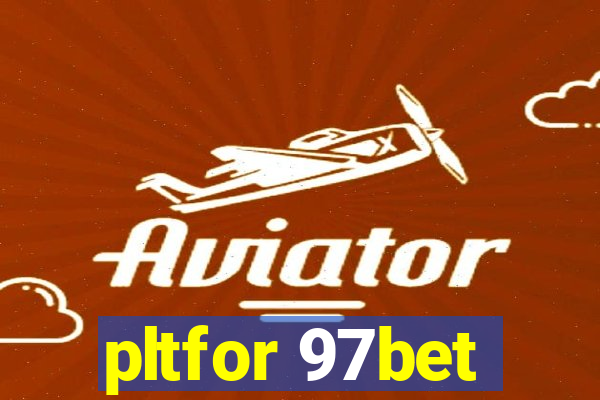 pltfor 97bet