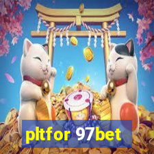 pltfor 97bet