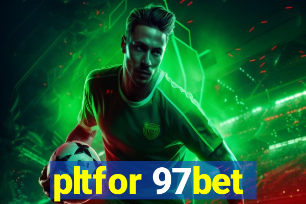 pltfor 97bet