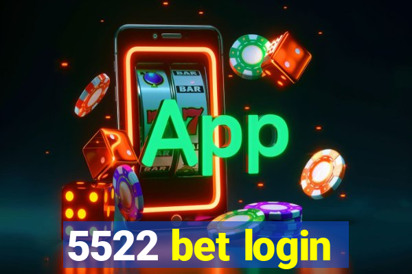 5522 bet login