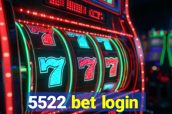 5522 bet login