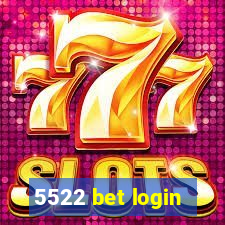 5522 bet login