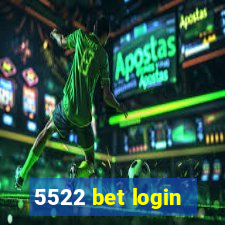 5522 bet login