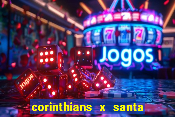 corinthians x santa cruz ao vivo hd