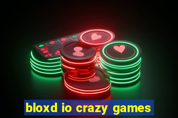 bloxd io crazy games