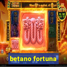 betano fortuna