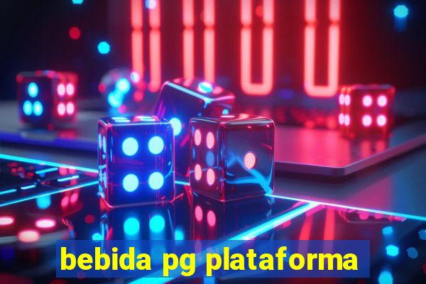 bebida pg plataforma