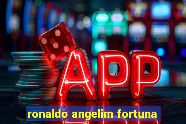 ronaldo angelim fortuna