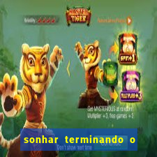 sonhar terminando o namoro jogo do bicho