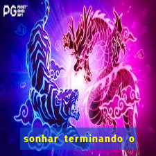 sonhar terminando o namoro jogo do bicho