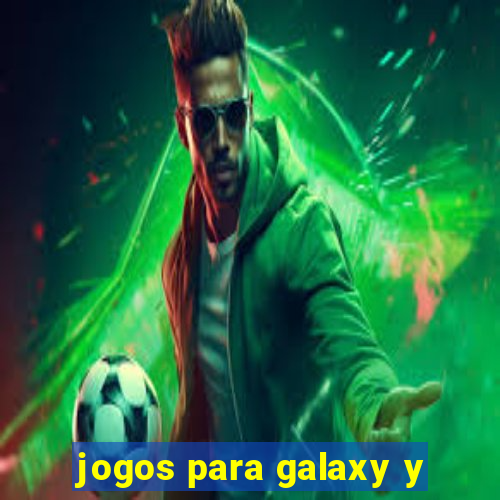 jogos para galaxy y