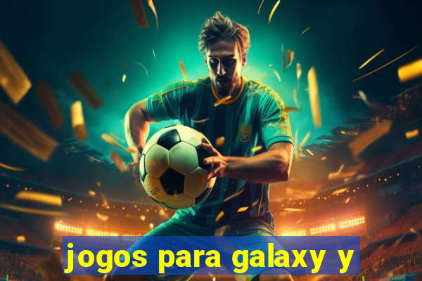 jogos para galaxy y