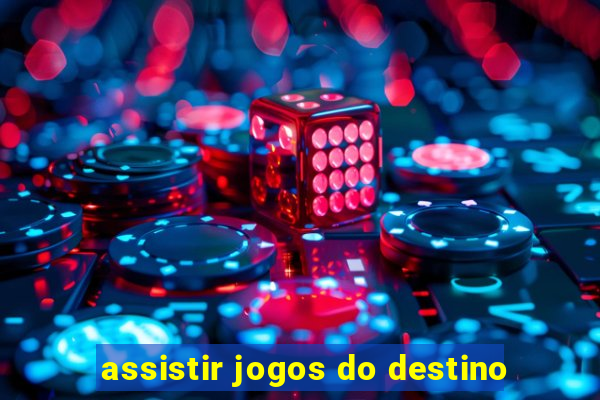 assistir jogos do destino