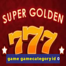 game gamecategoryid 0