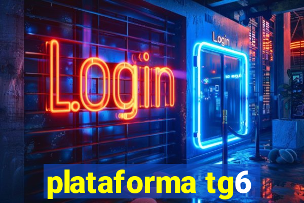 plataforma tg6