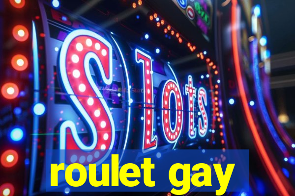 roulet gay