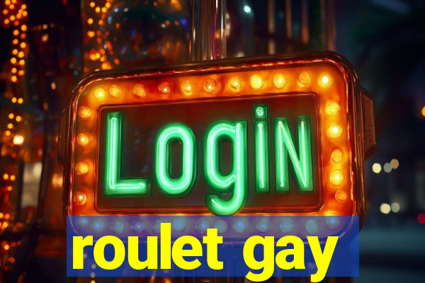 roulet gay