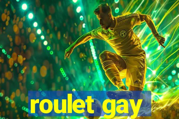 roulet gay