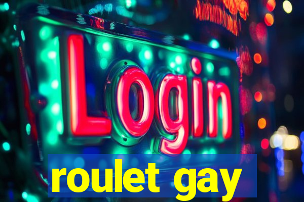 roulet gay