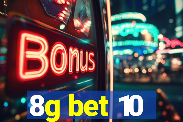 8g bet 10