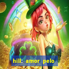 hill: amor pelo jogo online