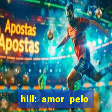 hill: amor pelo jogo online