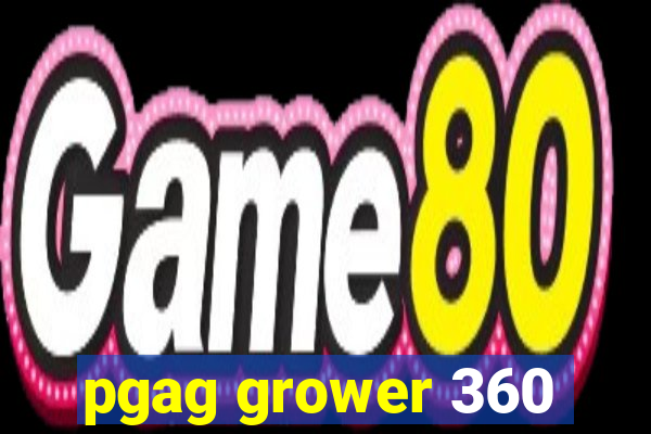 pgag grower 360