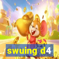 swuing d4