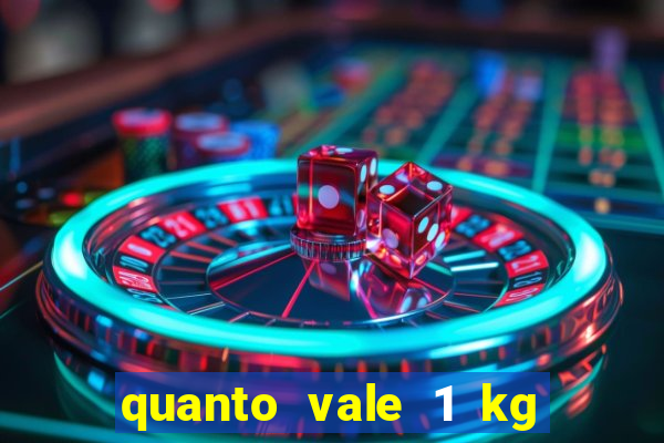 quanto vale 1 kg de lacre de latinha 2024