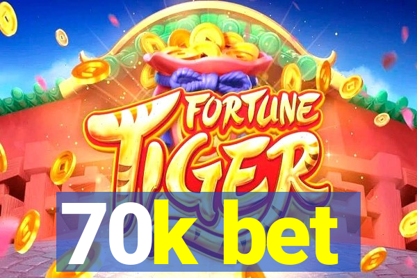 70k bet